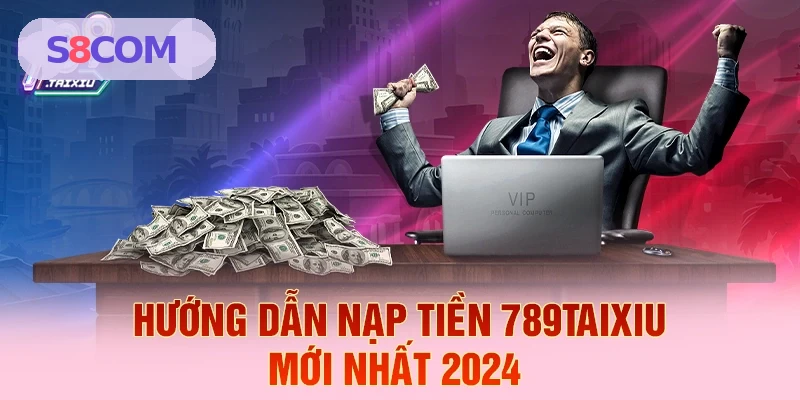 Hướng dẫn nạp tiền tại S8 COM năm 2026