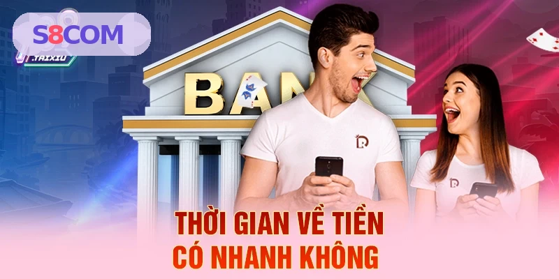 Thời gian về tiền có nhanh không